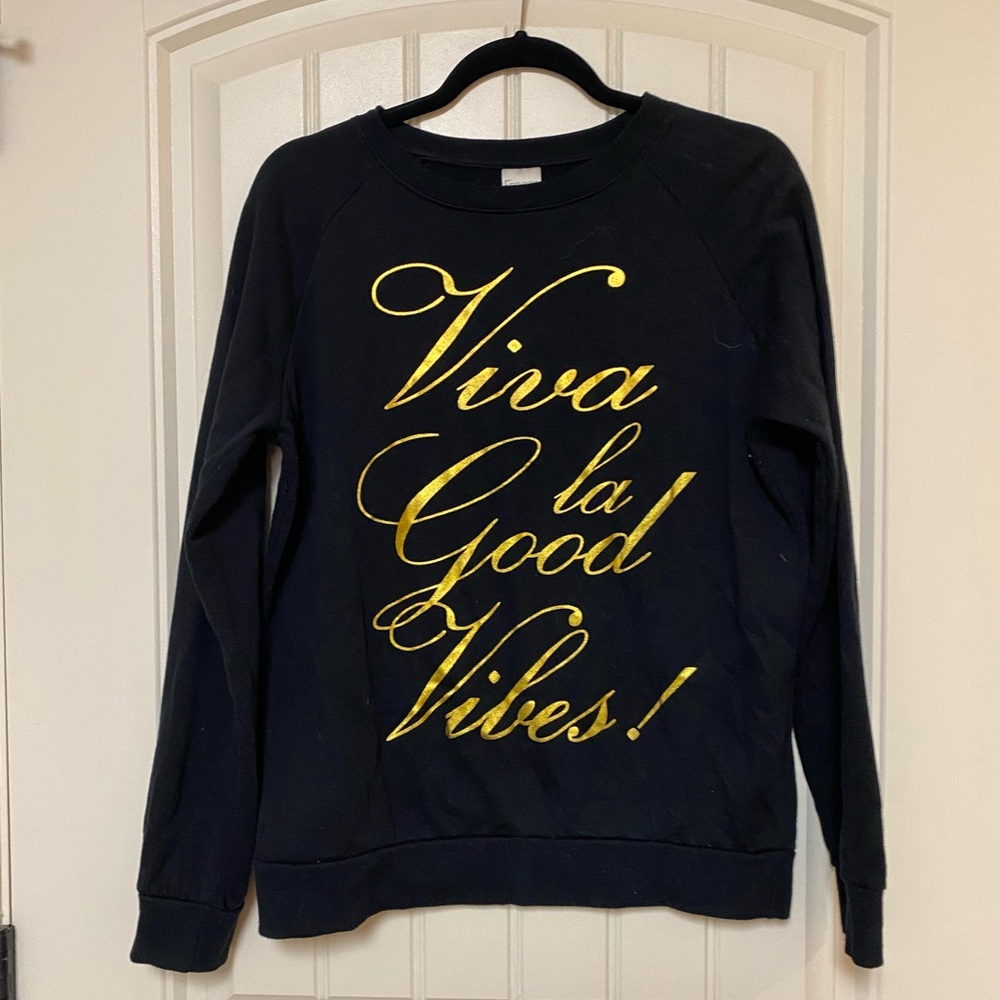 Viva La Good Vibes Sweatshirt
